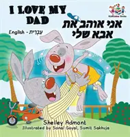 I Love My Dad (Kétnyelvű héber gyerekkönyv): English Hebrew Children's Books - I Love My Dad (Bilingual Hebrew Kids Books): English Hebrew Children's Books