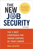 Az új munkahelyi biztonság: Az 5 legjobb stratégia a karriered irányításának átvételéhez - The New Job Security: The 5 Best Strategies for Taking Control of Your Career
