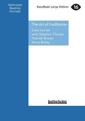 A moderálás művészete: The Essentials for Leading Great Meetings and Creating Group Synergy (Large Print 16pt) - The Art of Facilitation: The Essentials for Leading Great Meetings and Creating Group Synergy (Large Print 16pt)