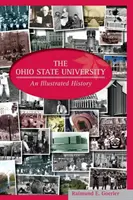 Az Ohio Állami Egyetem: Az Ohio Ohio Ohio College: Egy illusztrált történelem - The Ohio State University: An Illustrated History