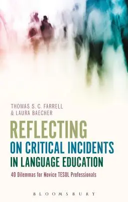 A nyelvoktatás kritikus eseményeire való reflektálás: 40 dilemma kezdő TESOL szakemberek számára - Reflecting on Critical Incidents in Language Education: 40 Dilemmas For Novice TESOL Professionals