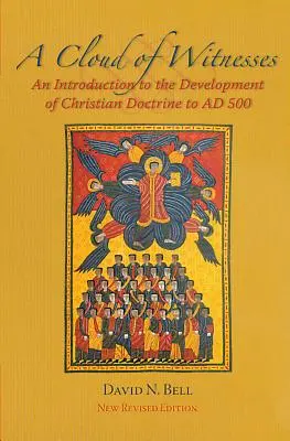 A tanúk felhője: Bevezetés a keresztény tanítás fejlődésébe Ad 500-ig - Cloud of Witnesses: An Introduction to the Development of Christian Doctrine to Ad 500