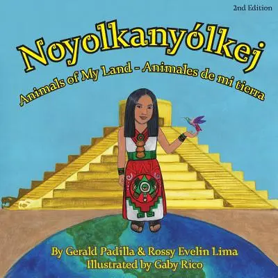 Földem állatai: Animales de mi tierra/ Noyolkanyolkej 2. kiadás - Animals of My Land: Animales de mi tierra/ Noyolkanyolkej 2nd Edition