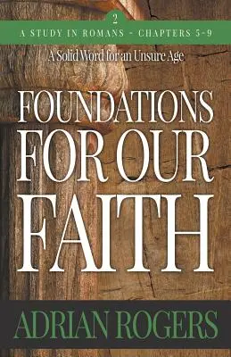 Hitünk alapjai (2. kötet; 2. kiadás): Róma 5-9 - Foundations For Our Faith (Volume 2; 2nd Edition): Romans 5-9