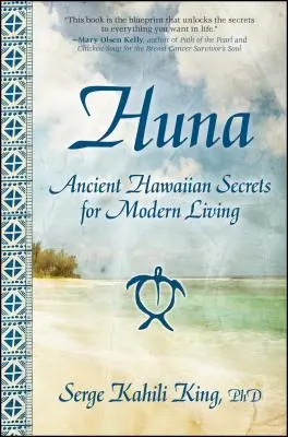 Huna: Ősi hawaii titkok a modern élethez - Huna: Ancient Hawaiian Secrets for Modern Living