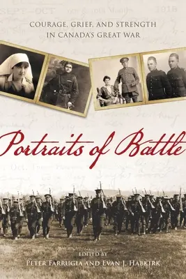 A csata portréi: Bátorság, gyász és erő Kanada nagy háborújában - Portraits of Battle: Courage, Grief, and Strength in Canada's Great War