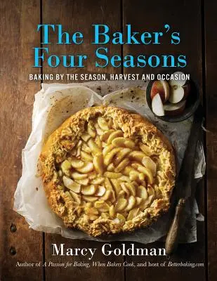 A pék négy évszaka: Sütés az évszak, a szüret és az alkalom szerint - The Baker's Four Seasons: Baking by the Season, Harvest and Occasion