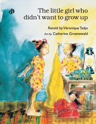 A kislány, aki nem akart felnőni* - The Little Girl Who Didn't Want to Grow Up*