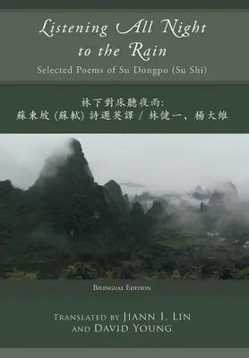 Egész éjjel az esőt hallgatva: Su Dongpo válogatott versei (Su Shi) - Listening All Night to the Rain: Selected Poems of Su Dongpo (Su Shi)