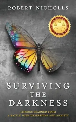 Túlélni a sötétséget: Tanulságok a depresszióval és a szorongással folytatott harcból - Surviving the Darkness: Lessons learned from a battle with depression and anxiety