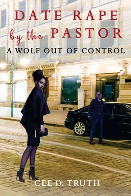 Randevú megerőszakolása a lelkész által: A Wolf Out of Control - Date Rape by the Pastor: A Wolf Out of Control