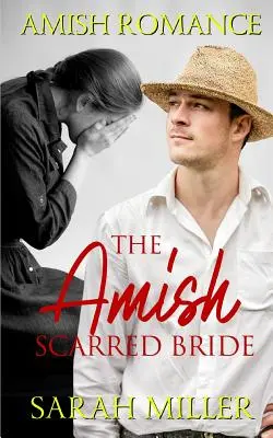 Az amishek sebhelyes menyasszonya: Amish Romance - The Amish Scarred Bride: Amish Romance