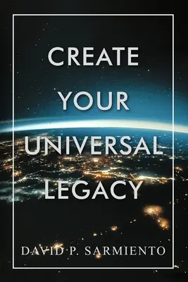 Teremtsd meg egyetemes örökségedet - Create Your Universal Legacy