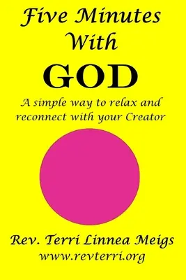 Öt perc Istennel: Egyszerű módja annak, hogy ellazulj és újra kapcsolatba kerülj a Teremtőddel - Five Minutes With God: A simple way to relax and reconnect with your Creator