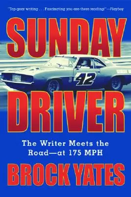 Sunday Driver (Vasárnapi sofőr): Az író találkozik az úttal -- 175 MPH sebességgel - Sunday Driver: The Writer Meets the Road -- At 175 MPH