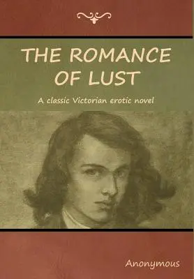 A vágy románca: Egy klasszikus viktoriánus erotikus regény - The Romance of Lust: A classic Victorian erotic novel