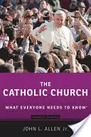 A katolikus egyház: Mit kell mindenkinek tudnia(r) - The Catholic Church: What Everyone Needs to Know(r)