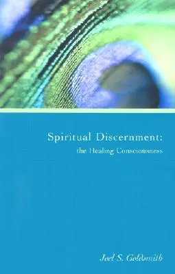 Spirituális megkülönböztetés: A gyógyító tudatosság - Spiritual Discernment: The Healing Consciousness