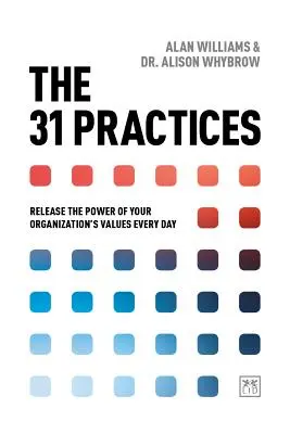 A 31 gyakorlat: A szervezet értékeinek erejének felszabadítása minden nap - The 31 Practices: Release the Power of Your Organization's Values Every Day