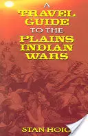 Útikalauz a síksági indiánháborúkhoz - A Travel Guide to the Plains Indian Wars