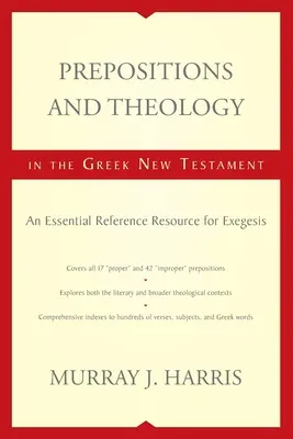 Prepozíciók és teológia a görög Újszövetségben: Az exegézis alapvető segédeszközei - Prepositions and Theology in the Greek New Testament: An Essential Reference Resource for Exegesis