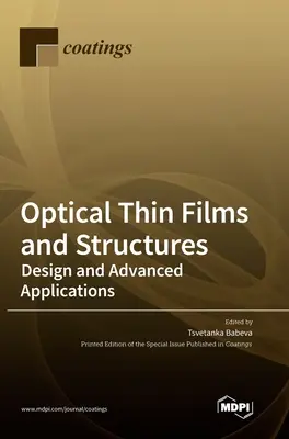 Optikai vékonyrétegek és szerkezetek: Optikai rétegek: Tervezés és fejlett alkalmazások - Optical Thin Films and Structures: Design and Advanced Applications