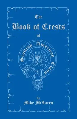A skót-amerikai klánok címerkönyve - The Book of Crests of Scottish-American Clans