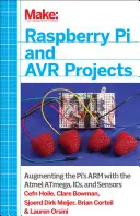 Raspberry Pi és Avr projektek: A Pi karjának bővítése az Atmel Atmega, az Ics és az érzékelők segítségével - Raspberry Pi and Avr Projects: Augmenting the Pi's Arm with the Atmel Atmega, Ics, and Sensors