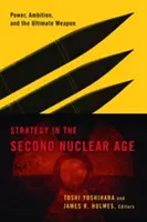 Stratégia a második nukleáris korszakban: Hatalom, ambíciók és a végső fegyver - Strategy in the Second Nuclear Age: Power, Ambition, and the Ultimate Weapon