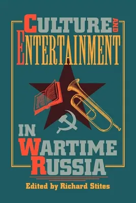 Kultúra és szórakoztatás a háborús Oroszországban - Culture and Entertainment in Wartime Russia