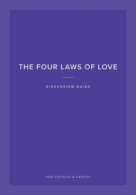 A szeretet négy törvénye - A szeretet négy törvénye című vitakalauz: Párok és csoportok számára - The Four Laws of Love Discussion Guide: For Couples & Groups