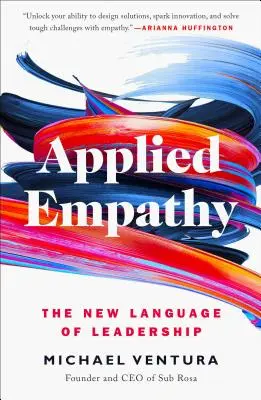 Alkalmazott empátia: A vezetés új nyelve - Applied Empathy: The New Language of Leadership