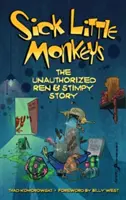 Beteg kis majmok: A Ren & Stimpy történet (keménykötés) - Sick Little Monkeys: The Unauthorized Ren & Stimpy Story (hardback)