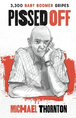 Pissed Off: 3300 Baby Boomer Gripes (3300 Baby Boomer Gripes) - Pissed Off: 3300 Baby Boomer Gripes
