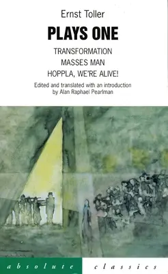 Színdarabok Egy: Átváltozás, tömegember Hoppla, élünk! - Plays One: Transformation, Masses Man Hoppla, We're Alive!