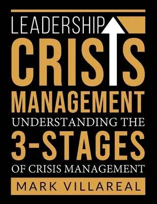 Vezetői válságkezelés: A válságkezelés 3 szakaszának megértése - Leadership Crisis Management: Understanding the 3-Stages of Crisis Management