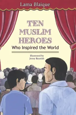 Tíz muszlim hős: akik megihlették a világot - Ten Muslim Heroes: Who Inspired the World