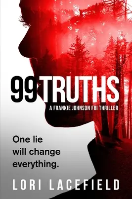 99 igazság: A Frankie Johnson FBI helyi profilozó regénye - 99 Truths: A Frankie Johnson FBI Local Profiler Novel