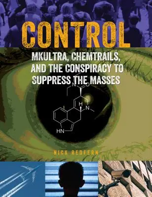 Irányítás: Mkultra, Chemtrails és a tömegek elnyomására irányuló összeesküvés - Control: Mkultra, Chemtrails and the Conspiracy to Suppress the Masses