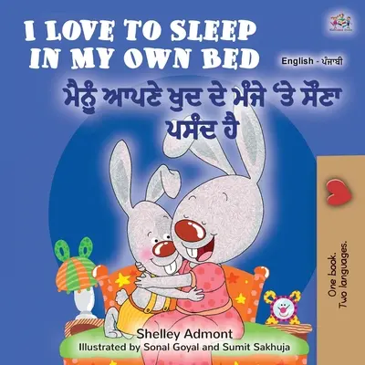 I Love to Sleep in My Own Bed (Angol Punjabi Bilingual Book for Kids): Punjabi Gurmukhi India - I Love to Sleep in My Own Bed (English Punjabi Bilingual Book for Kids): Punjabi Gurmukhi India
