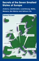 Európa hét legkisebb államának titkai: Andorra, Liechtenstein, Luxemburg, Málta, Monaco, San Marino, Vatikánváros és Málta. - Secrets of the Seven Smallest States of Europe: Andorra, Liechtenstein, Luxembourg, Malta, Monaco, San Marino and Vatican City