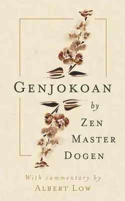 Genjokoan: Dogen zen mester - Genjokoan: By Zen Master Dogen