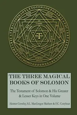 Salamon három mágikus könyve: Salamon testamentuma: A nagyobb és a kisebb kulcsok és Salamon testamentuma - The Three Magical Books of Solomon: The Greater and Lesser Keys & The Testament of Solomon