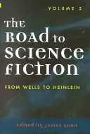 Az út a tudományos-fantasztikus irodalomhoz: Wells-től Heinleinig, 2. kötet - The Road to Science Fiction: From Wells to Heinlein, Volume 2