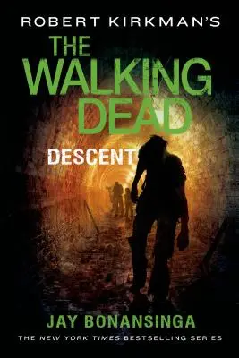 Robert Kirkman: The Walking Dead: Descent - Robert Kirkman's the Walking Dead: Descent