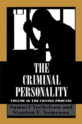 A bűnös személyiség: A változás folyamata, II. kötet - The Criminal Personality: The Change Process, Volume II