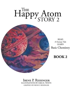 A boldog atomtörténet 2: Olvass egy fantáziamese Ismerd meg az alapvető kémiai ismereteket 2. könyv - The Happy Atom Story 2: Read a Fantasy Tale Learn Basic Chemistry Book 2