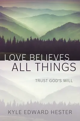 A szeretet mindent elhisz: Bízz Isten akaratában - Love Believes All Things: Trust God's Will