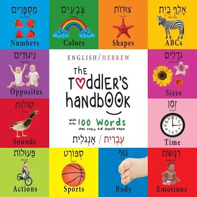 A kisgyermek kézikönyve: Kétnyelvű (angol / héber) (עְבְרִית / אָנְ& - The Toddler's Handbook: Bilingual (English / Hebrew) (עְבְרִית / אָנְ&