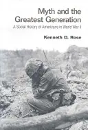 Mítosz és a legnagyobb nemzedék: Az amerikaiak társadalomtörténete a második világháborúban - Myth and the Greatest Generation: A Social History of Americans in World War II